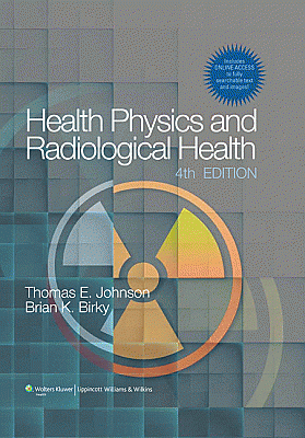 Health Physics and Radiological Health. Edition Fourth
