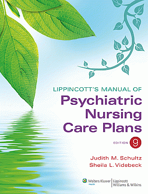 Lippincott's Manual of Psychiatric Nursing Care Plans. Edition Ninth