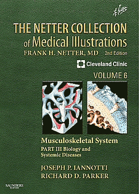 The Netter Collection of Medical Illustrations: Musculoskeletal System, Volume 6, Part III - Biology and Systemic Diseases. Edition: 2