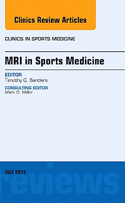 MRI in Sports Medicine, An Issue of Clinics in Sports Medicine