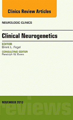 Clinical Neurogenetics, An Issue of Neurologic Clinics