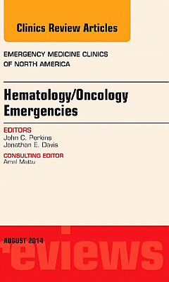 Hematology/Oncology Emergencies, An Issue of Emergency Medicine Clinics of North America