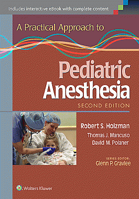 A Practical Approach to Pediatric Anesthesia. Edition Second
