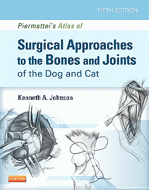 Piermattei's Atlas of Surgical Approaches to the Bones and Joints of the Dog and Cat. Edition: 5