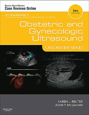 Obstetric and Gynecologic Ultrasound: Case Review Series. Edition: 3