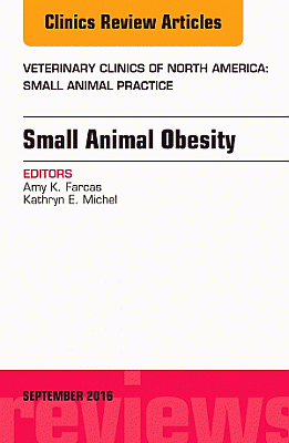 Small Animal Obesity, An Issue of Veterinary Clinics of North America: Small Animal Practice