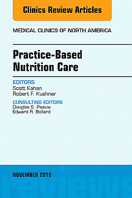 Practice-Based Nutrition Care, An Issue of Medical Clinics of North America