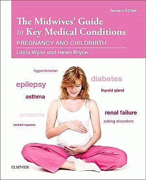The Midwives' Guide to Key Medical Conditions. Edition: 2
