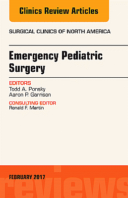 Emergency Pediatric Surgery, An Issue of Surgical Clinics