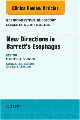 New Directions in Barrett's Esophagus, An Issue of Gastrointestinal Endoscopy Clinics