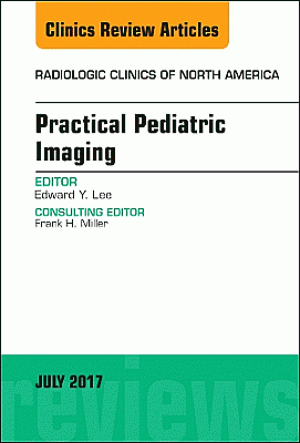 Practical Pediatric Imaging, An Issue of Radiologic Clinics of North America