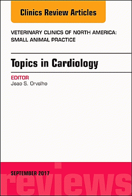 Topics in Cardiology, An Issue of Veterinary Clinics of North America: Small Animal Practice