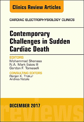 Contemporary Challenges in Sudden Cardiac Death, An Issue of Cardiac Electrophysiology Clinics