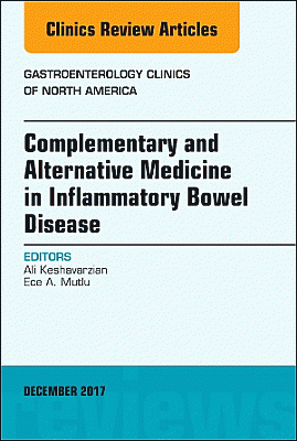 Complementary and Alternative Medicine in Inflammatory Bowel Disease, An Issue of Gastroenterology Clinics of North America