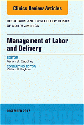 Management of Labor and Delivery, An Issue of Obstetrics and Gynecology Clinics