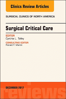 Surgical Critical Care, An Issue of Surgical Clinics