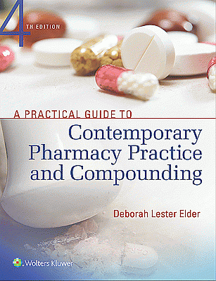 A Practical Guide to Contemporary Pharmacy Practice and Compounding. Edition Fourth