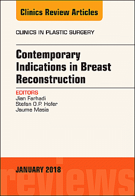 Contemporary Indications in Breast Reconstruction, An Issue of Clinics in Plastic Surgery