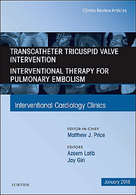 Transcatheter Tricuspid Valve Intervention / Interventional Therapy For Pulmonary Embolism, An Issue of Interventional Cardiology Clinics