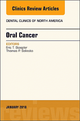 Oral Cancer, An Issue of Dental Clinics of North America