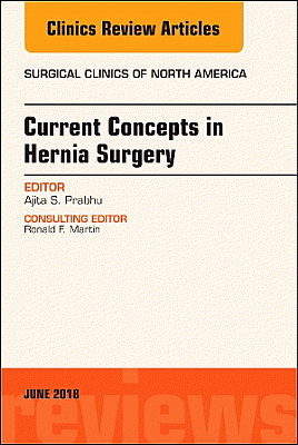 Current Concepts in Hernia Surgery, An Issue of Surgical Clinics