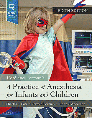 A Practice of Anesthesia for Infants and Children. Edition: 6