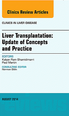 Liver Transplantation: Update of Concepts and Practice, An Issue of Clinics in Liver Disease
