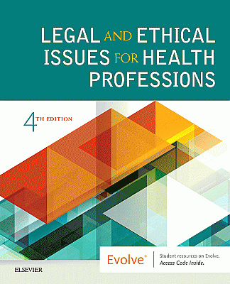 Legal and Ethical Issues for Health Professions. Edition: 4