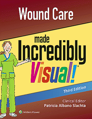 Wound Care Made Incredibly Visual. Edition Third