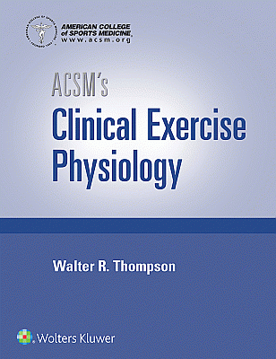 ACSM's Clinical Exercise Physiology. Edition First