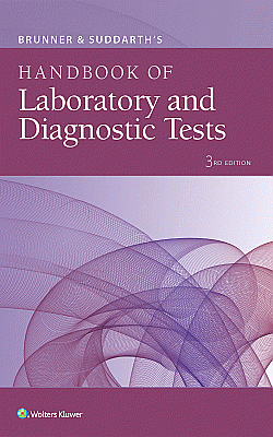 Brunner & Suddarth's Handbook of Laboratory and Diagnostic Tests. Edition Third