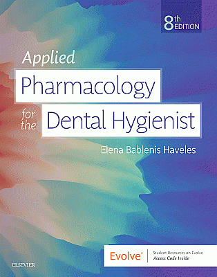 Applied Pharmacology for the Dental Hygienist. Edition: 8