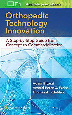 Orthopaedic Technology Innovation: A Step-by-Step Guide from Concept to Commercialization. Edition First