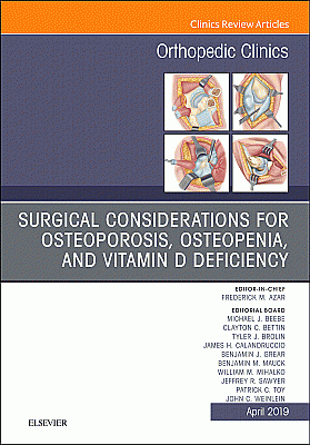 Surgical Considerations for Osteoporosis, Osteopenia, and Vitamin D Deficiency, An Issue of Orthopedic Clinics