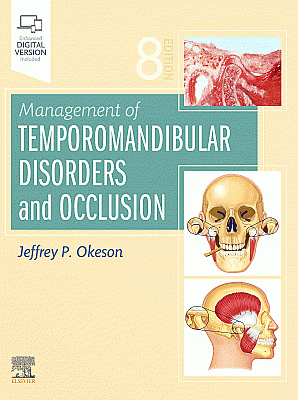Management of Temporomandibular Disorders and Occlusion. Edition: 8