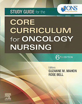 Study Guide for the Core Curriculum for Oncology Nursing. Edition: 6