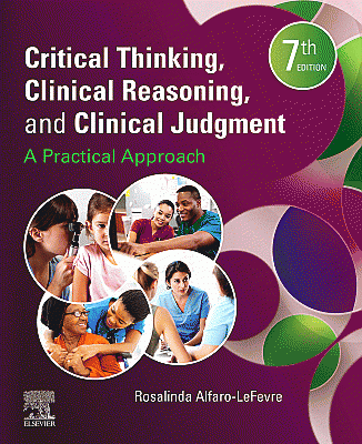 Critical Thinking, Clinical Reasoning, and Clinical Judgment. Edition: 7