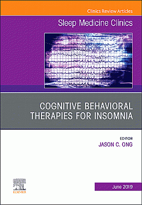 Cognitive-Behavioral Therapies for Insomnia, An Issue of Sleep Medicine Clinics