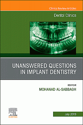 Unanswered Questions in Implant Dentistry, An Issue of Dental Clinics of North America