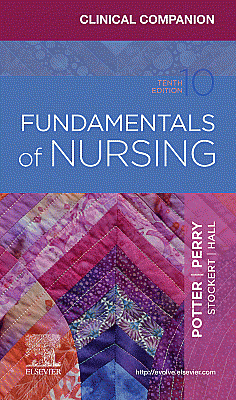 Clinical Companion for Fundamentals of Nursing. Edition: 10