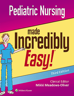 Pediatric Nursing Made Incredibly Easy. Edition Third