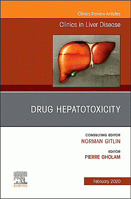 Drug Hepatotoxicity,An Issue of Clinics in Liver Disease