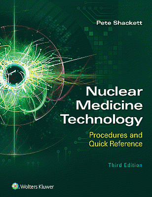 Nuclear Medicine Technology: Procedures and Quick Reference. Edition Third