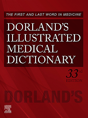 Dorland's Illustrated Medical Dictionary. Edition: 33