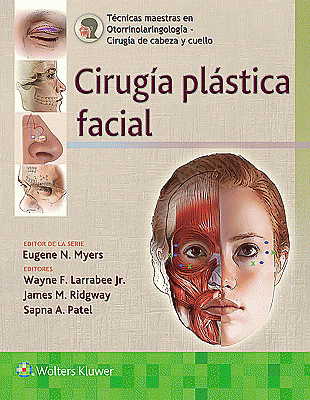 Técnicas maestras en otorrinolaringología - Cirugía de cabeza y cuello: Cirugía plástica facial. Edition First