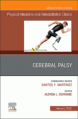Cerebral Palsy,An Issue of Physical Medicine and Rehabilitation Clinics of North America