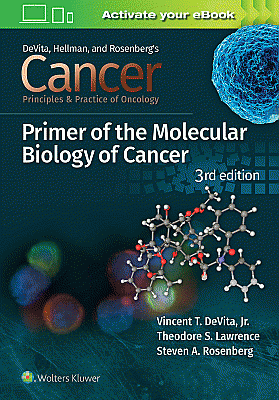 Cancer: Principles and Practice of Oncology Primer of Molecular Biology in Cancer. Edition Third