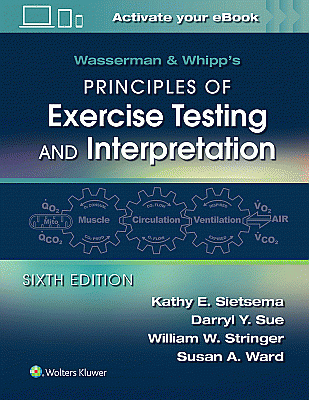 Wasserman & Whipp's Principles of Exercise Testing and Interpretation. Edition Sixth