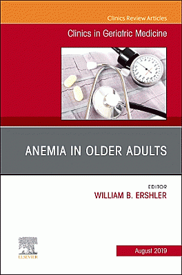 Anemia in Older Adults, An Issue of Clinics in Geriatric Medicine