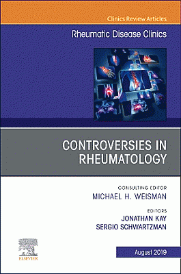 Controversies in Rheumatology,An Issue of Rheumatic Disease Clinics of North America
